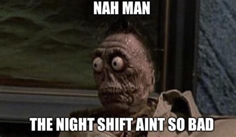 night shift memes|More.